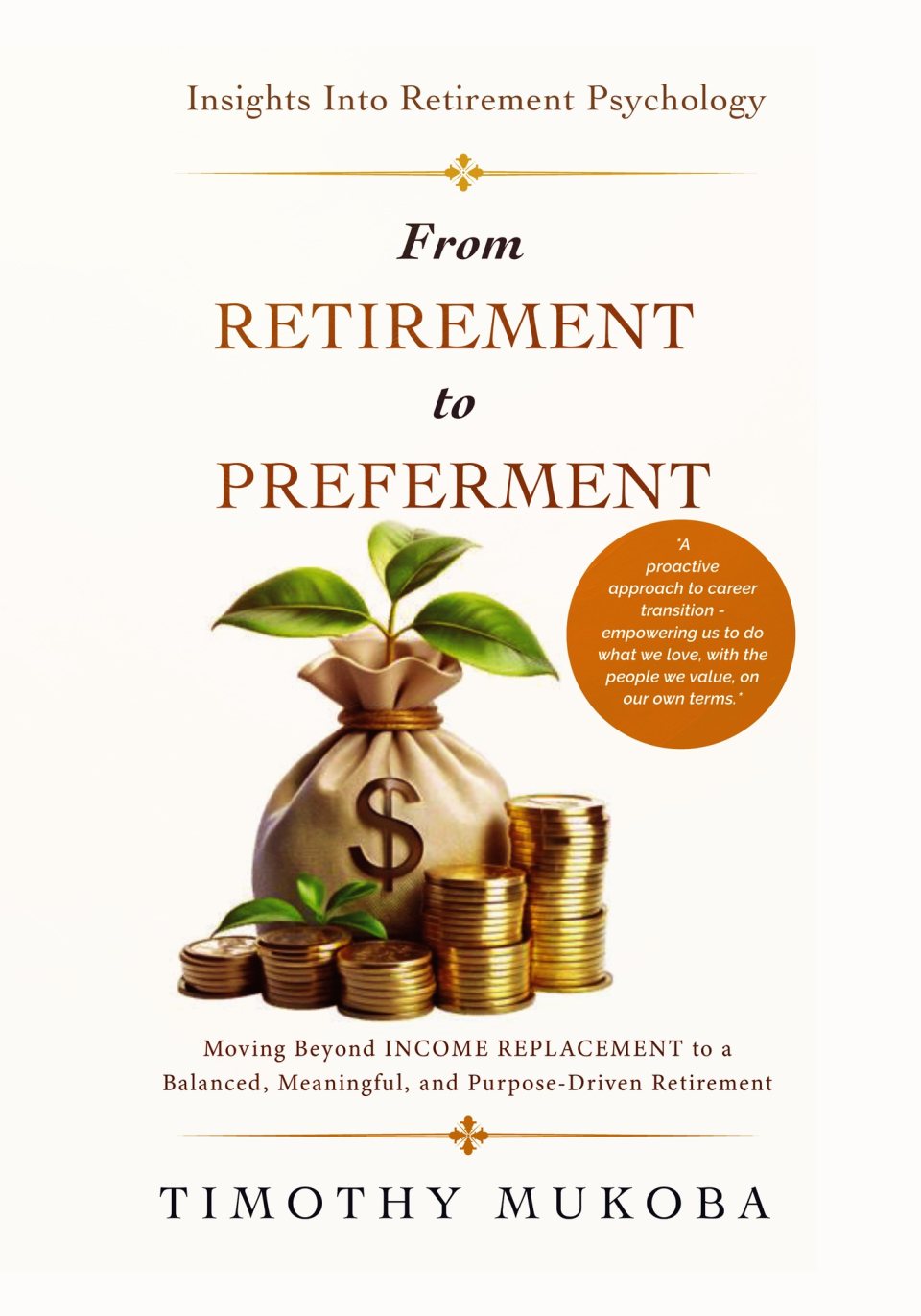 Front cover of From Retirement to Preferment by Timothy Mukoba: a money bag with a green shoot and stacked coins on cream